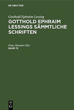 Gotthold Ephraim Lessings Sämmtliche Schriften. Band 15