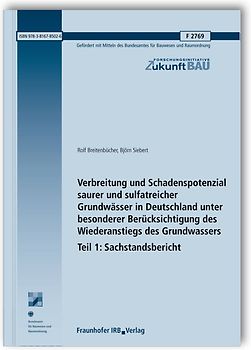 Verbreitung und Schadenspotenzial saurer und sulfatreicher Grundwässer in Deutschland unter besonderer Berücksichtigung des Wiederanstiegs des Grundwassers. Tl. 1: Sachstandsbericht.