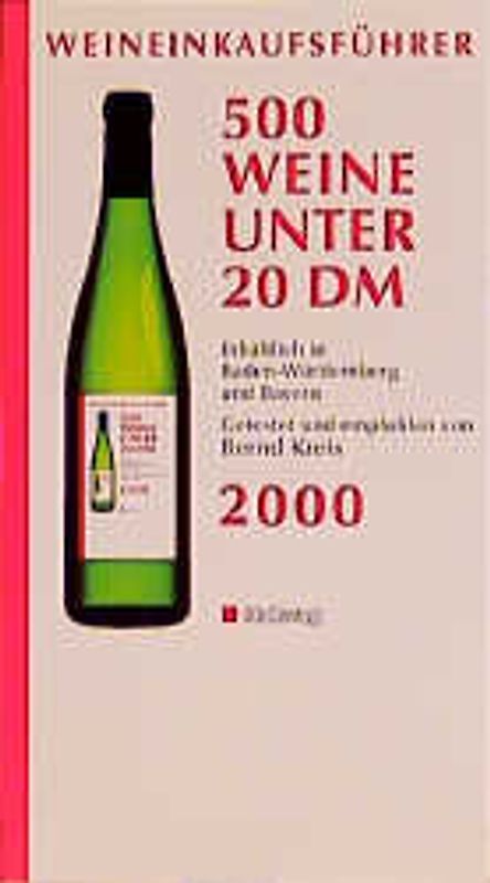 Weineinkaufsführer 2000. 500 Weine unter 20 DM. Erhältlich in Baden-Württemberg und Bayern