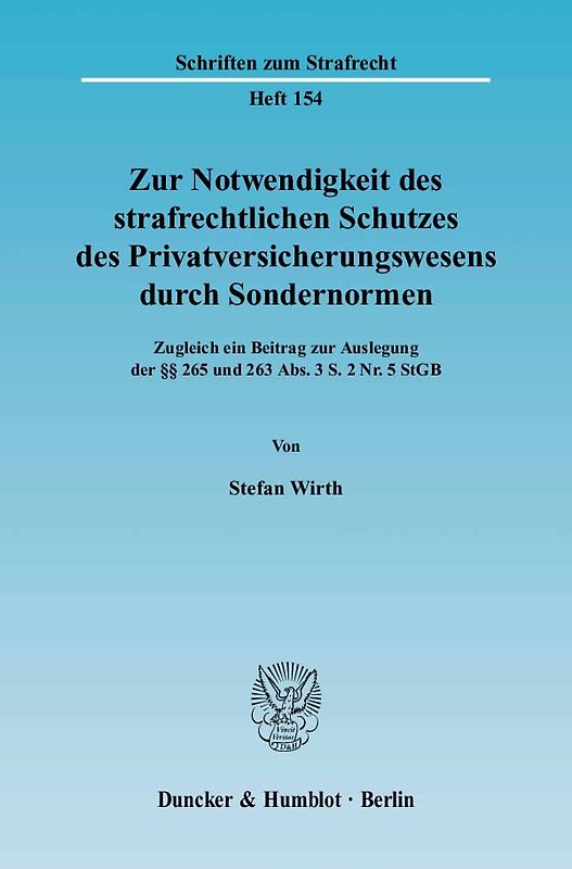 Zur Notwendigkeit des strafrechtlichen Schutzes des Privatversicherungswesens durch Sondernormen.