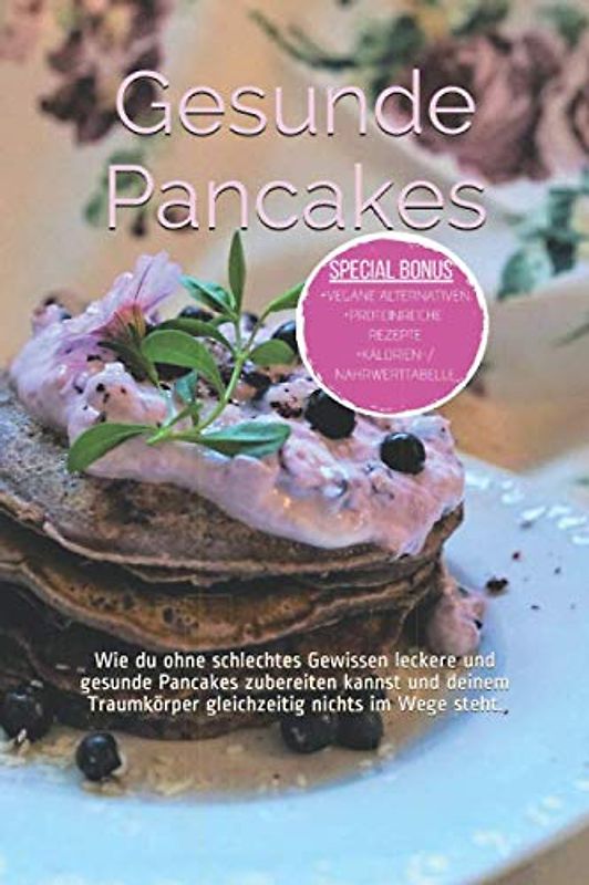 Gesunde Pancakes: Wie du ohne schlechtes Gewissen leckere und gesunde Pancakes zubereiten kannst und deinem Traumkörper gleichzeitig nichts im Wege steht.