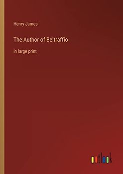 The Author of Beltraffio: in large print