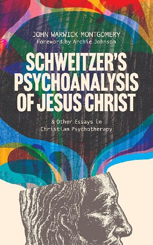 Schweitzer's Psychoanalysis of Jesus Christ