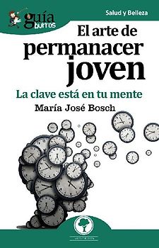 El arte de permanecer joven : la clave está en tu mente