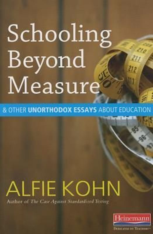 Schooling Beyond Measure and Other Unorthodox Essays about Education