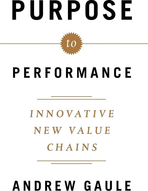 Purpose to Performance: Innovative New Value Chains