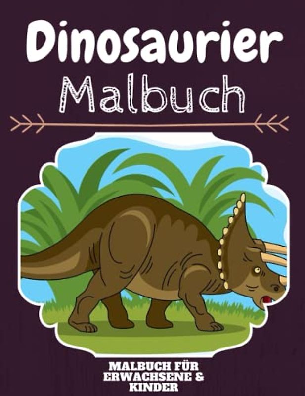 Dinosaurier Malbuch: HOHE QUALITÄT:Lustiges Dinosaurier Malbuch für Kinder Und Erwachsene: Süßes Dinosaurier-Malbuch für Kinder und Kleinkinder-Spaß Designs für Jungen und Mädchen (Vorschule)