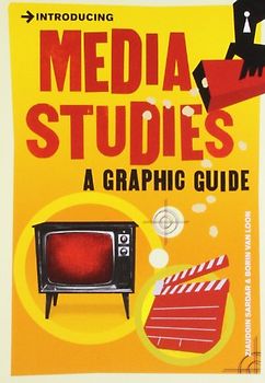 Introducing Media Studies: A Graphic Guide (Introducing (Icon Books)) - Sardar, Ziauddin