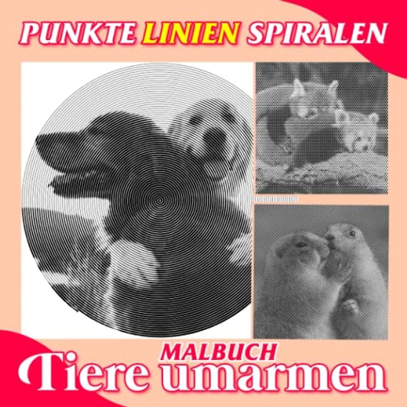 Tiere umarmen Punkte Linien Spiralen Malbuch: Entzückende Tierzuneigung, die durch 40 Malvorlagen im Inneren | Gag Geschenke | White Elephant Geschenke | Stressabbau-Geschenke | Weihnachtsgeschenke