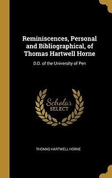 Reminiscences, Personal and Bibliographical, of Thomas Hartwell Horne