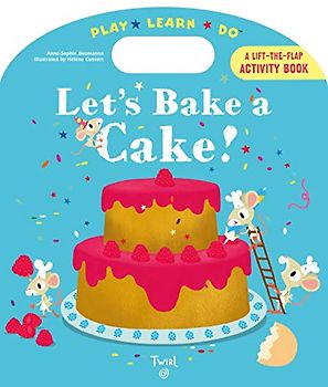 Let's Bake a Cake!: Play*learn*do