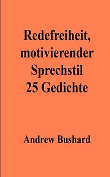Redefreiheit, motivierender Sprechstil: 25 Gedichte