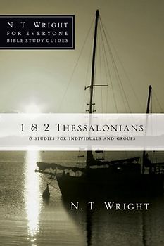 Pell, Patty - 1 & 2 Thessalonians: 8 Studies for Individuals and Groups (N.T. Wright for Everyone Bible Study Guides)