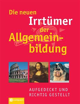 Die neuen Irrtümer der Allgemeinbildung