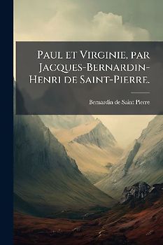 Paul et Virginie, par Jacques-Bernardin-Henri de Saint-Pierre.