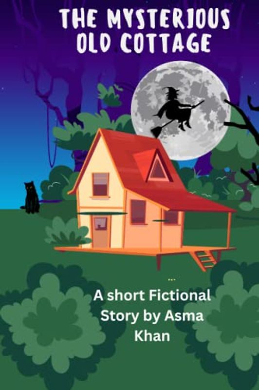 The Mysterious Old Cottage: An amazing Mysterious story about an old cottage