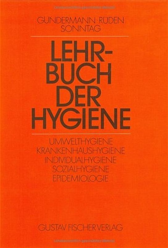 Lehrbuch der Hygiene. Umwelthygiene, Krankenhaushygiene, Individualhygiene, Sozialhygiene und öffentliches Gesundheitswesen, Epidemiologie