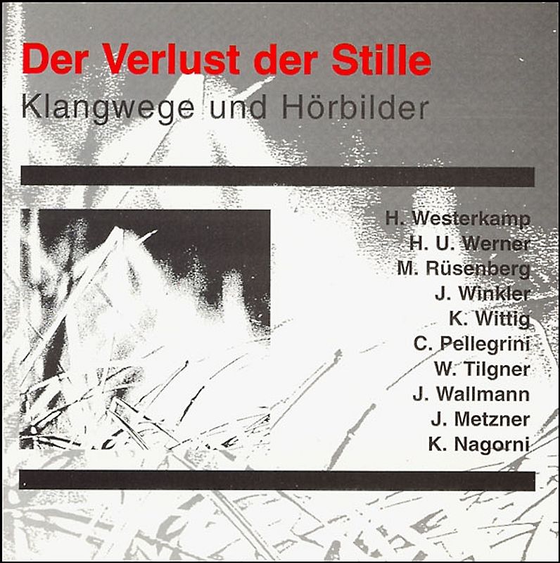 Der Verlust der Stille. Ansätze zu einer akustischen Ökologie / Der Verlust der Stille