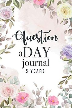 question a day journal 5 years: Q&A a Day gratitude Notebook for Keepsake Memories and Journaling to keep track of your most precious daily memories and thoughts (Q&A a Day Five Year, Band 3)