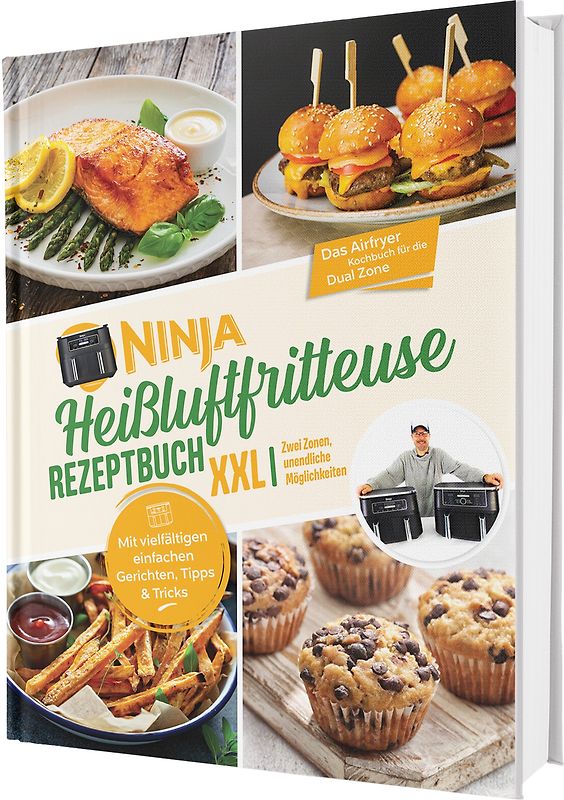 Ninja Heißluftfritteuse Rezeptbuch XXL: Zwei Zonen, unendliche Möglichkeiten - Mit vielfältigen einfachen Gerichten, Tipps & Tricks | Das Airfryer Kochbuch für die Dual Zone