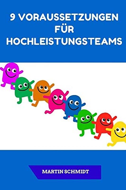 9 Voraussetzungen für Hochleistungsteams