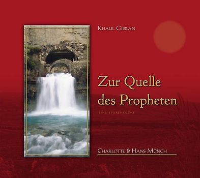Khalil Gibran Zur Quelle des Propheten