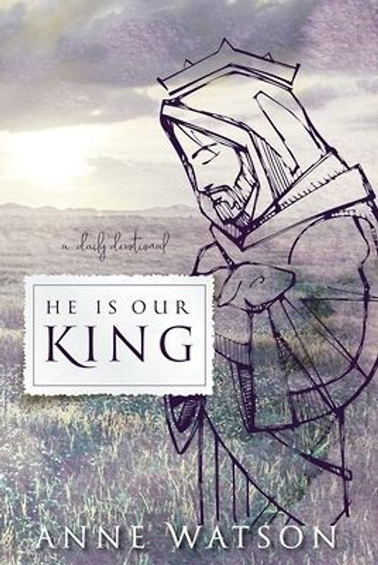 He Is Our King: A Daily Devotional