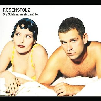Rosenstolz - Die Schlampen Sind Müde