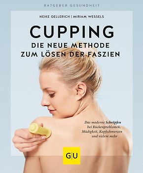 Cupping - Die neue Methode zum Lösen der Faszien