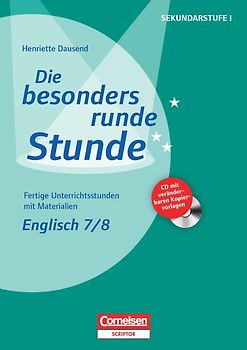Die besonders runde Stunde - Sekundarstufe I - Englisch / Englisch: Klasse 7/8. Fertige Unterrichtsstunden mit Materialien. Kopiervorlagen mit CD-ROM