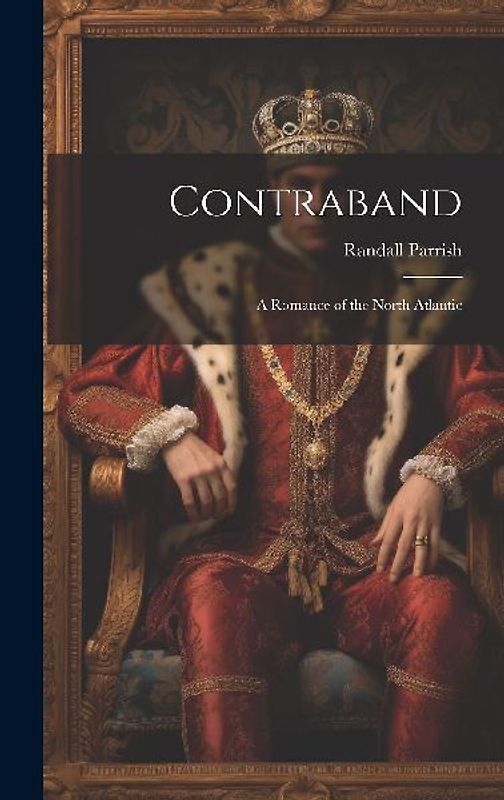 Contraband: A Romance of the North Atlantic