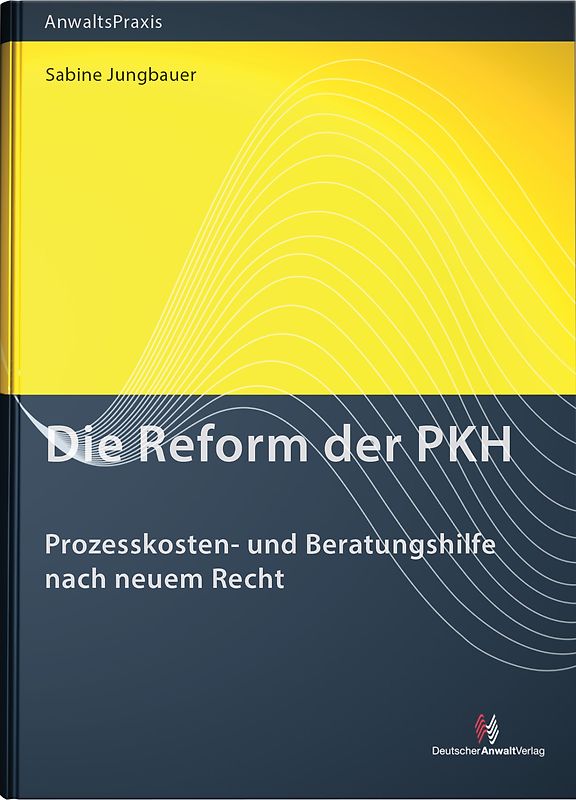 Die Reform der PKH. Prozesskosten- und Beratungshilfe nach neuem Recht