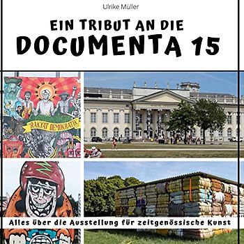 Ein Tribut an die documenta 15: Alles über die Ausstellung für zeitgenössische Kunst