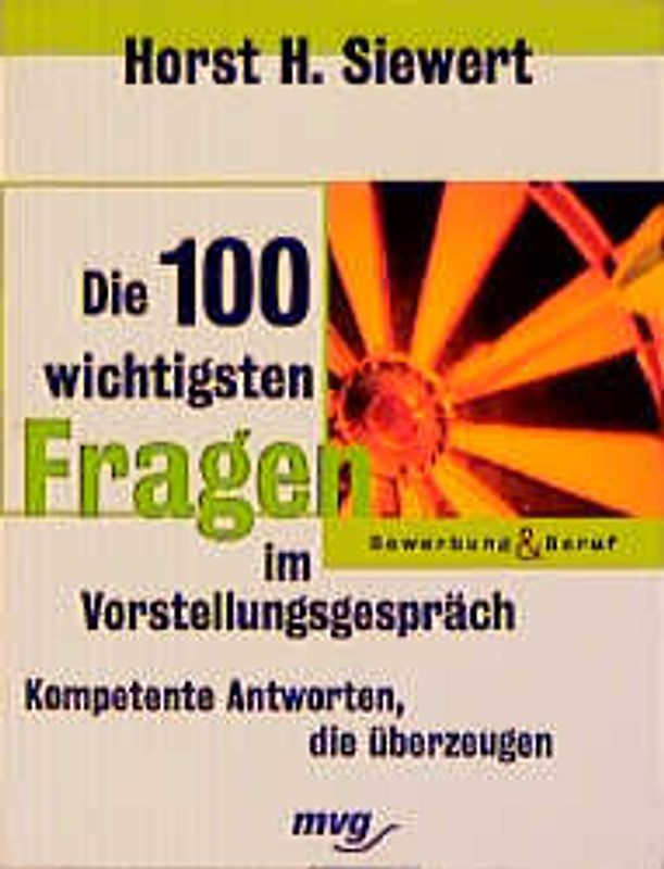 Die 100 wichtigsten Fragen im Vorstellungsgespräch. Kompetente Antworten, die überzeugen