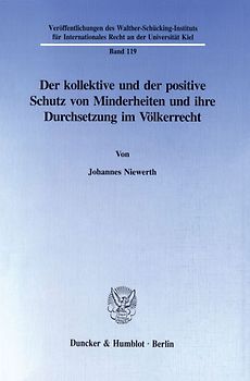 Der kollektive und der positive Schutz von Minderheiten und ihre Durchsetzung im Völkerrecht.