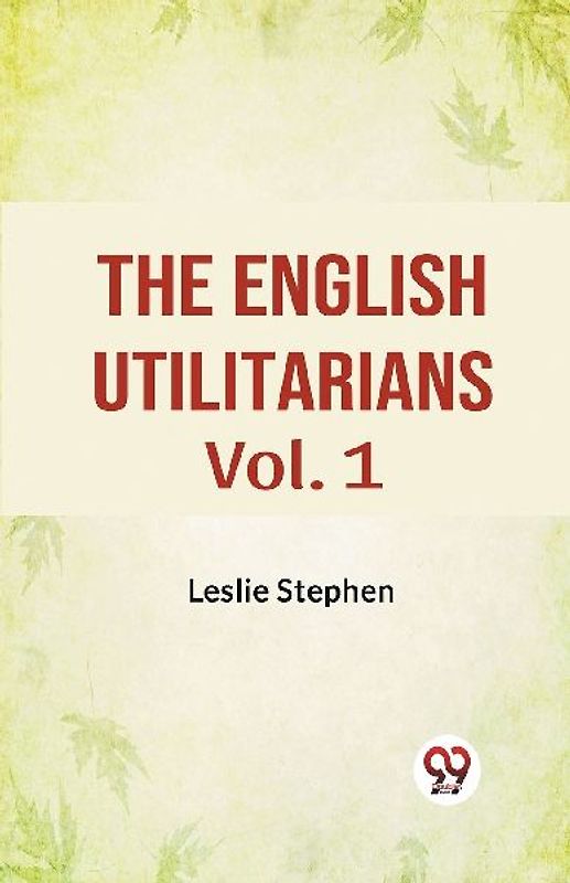 The English Utilitarians Vol. 1