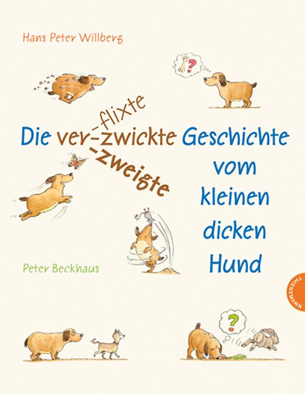 Die verflixte-zwickte-zweigte Geschichte vom kleinen dicken Hund
