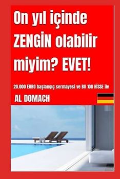 On yıl içinde ZENGİN olabilir miyim? EVET!: 20.000 EURO başlangıç sermayesi ve BU 100 HİSSE ile (Can I become rich?)