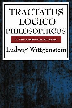 Tractatus Logico-Philosophicus - Wittgenstein, Ludwig
