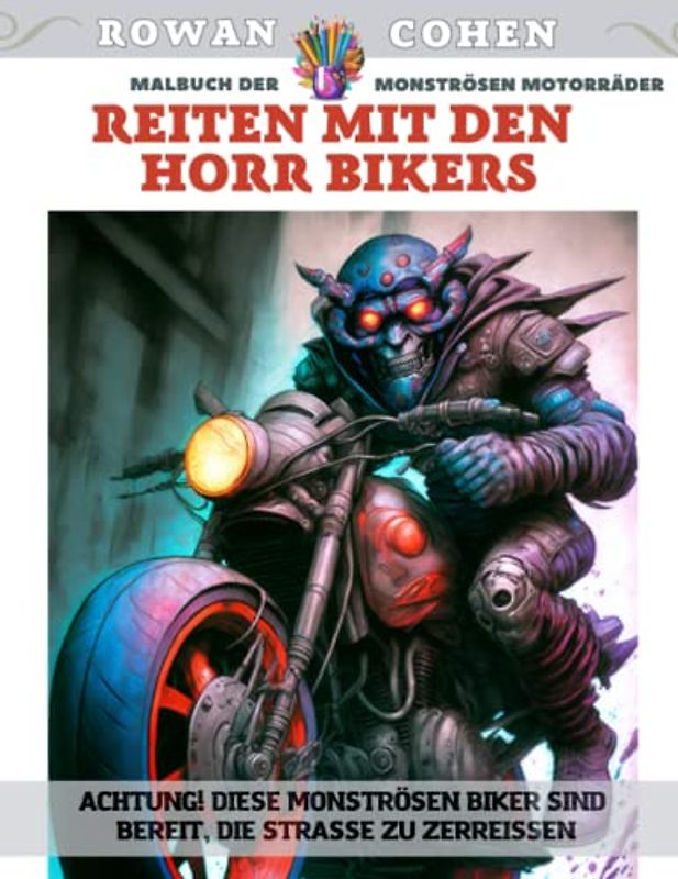 Reiten mit den Horr Bikers - Malbuch der monströsen Motorräder - Achtung! Diese monströsen Biker sind bereit, die Straße zu zerreißen