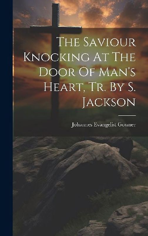 The Saviour Knocking At The Door Of Man's Heart, Tr. By S. Jackson