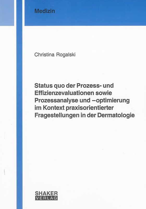 Status quo der Prozess- und Effizienzevaluationen sowie Prozessanalyse und –optimierung im Kontext praxisorientierter Fragestellungen in der Dermatologie