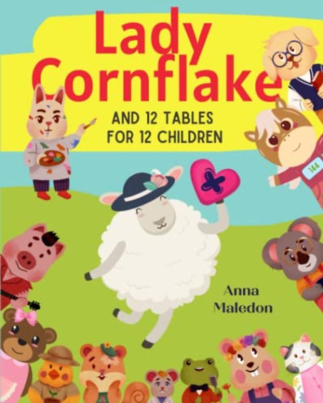 Lady Cornflake and 12 Tables for 12 Children: Multiplication Bedtime Story Book That Teaches Times Tables | Multiplication Help for Kids With Charts at the End (Jolly Good Maths Read Alouds, Band 7)