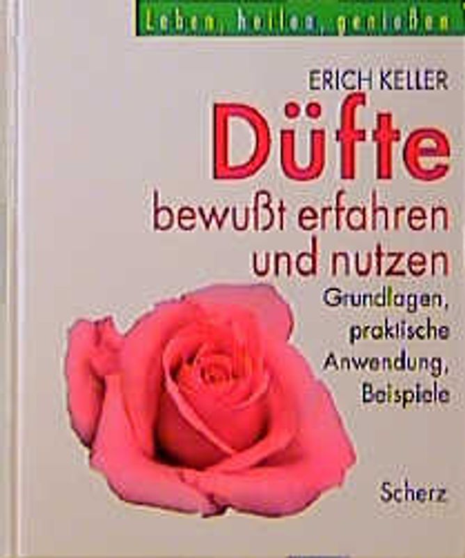 Düfte bewusst erfahren und nutzen. Die neue Aromalehre
