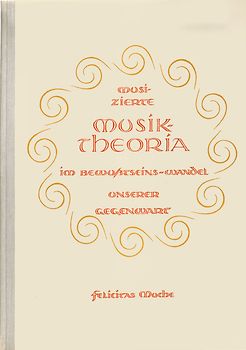 Musizierte Musiktheorie im Bewusstseinswandel unserer Gegenwart