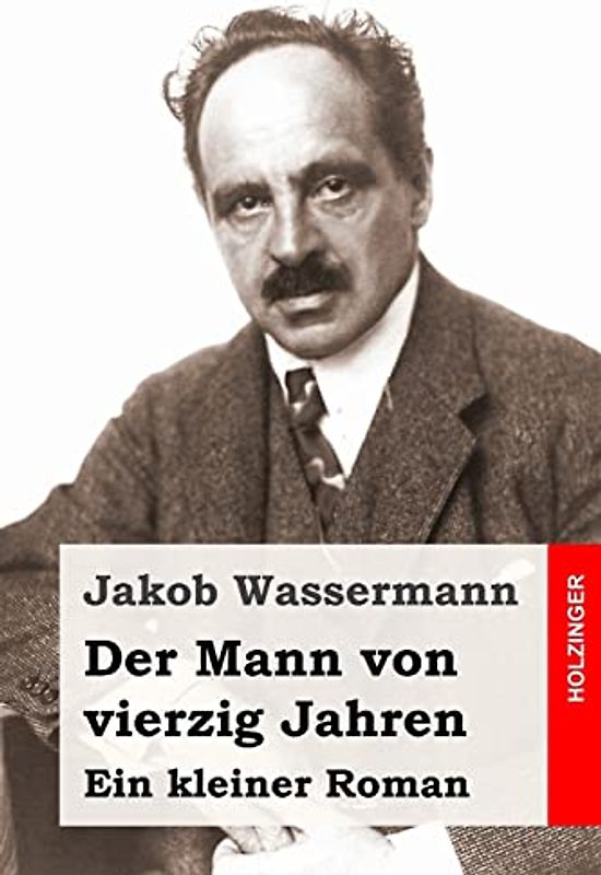 Der Mann von vierzig Jahren: Ein kleiner Roman