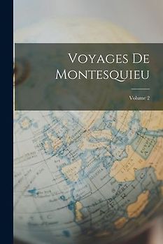 Voyages De Montesquieu; Volume 2