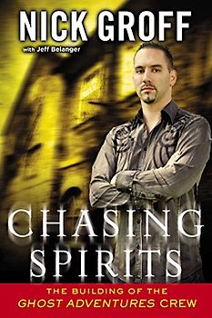 Chasing Spirits: The Building of the "Ghost Adventures" Crew