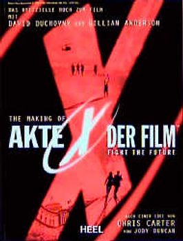 The Making of "Akte X - Der Film". Das offizielle Buch zum Film "Fight the Future"