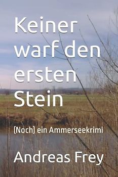 Keiner warf den ersten Stein: (Noch) ein Ammerseekrimi (Dahoam-Krimis, Band 2)